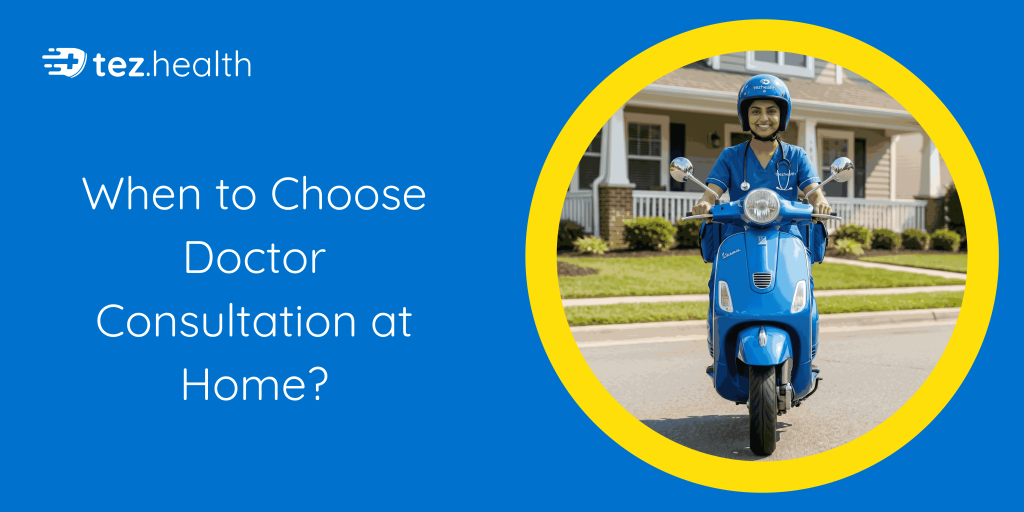 When to choose Doctor Consultation at Home.