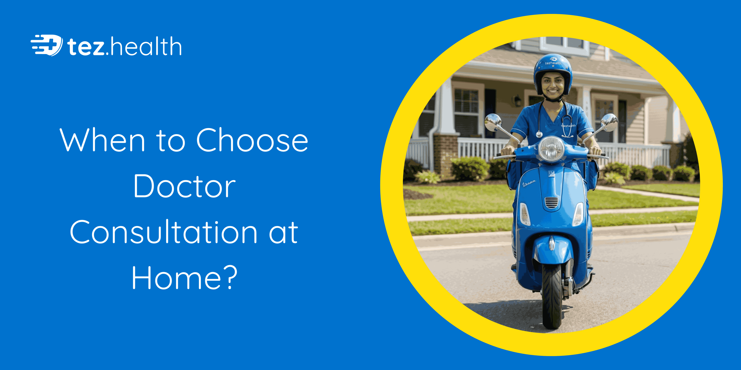 When to choose Doctor Consultation at Home.