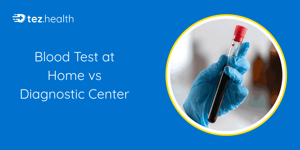 Blood Test at Home vs Diagnostic Center