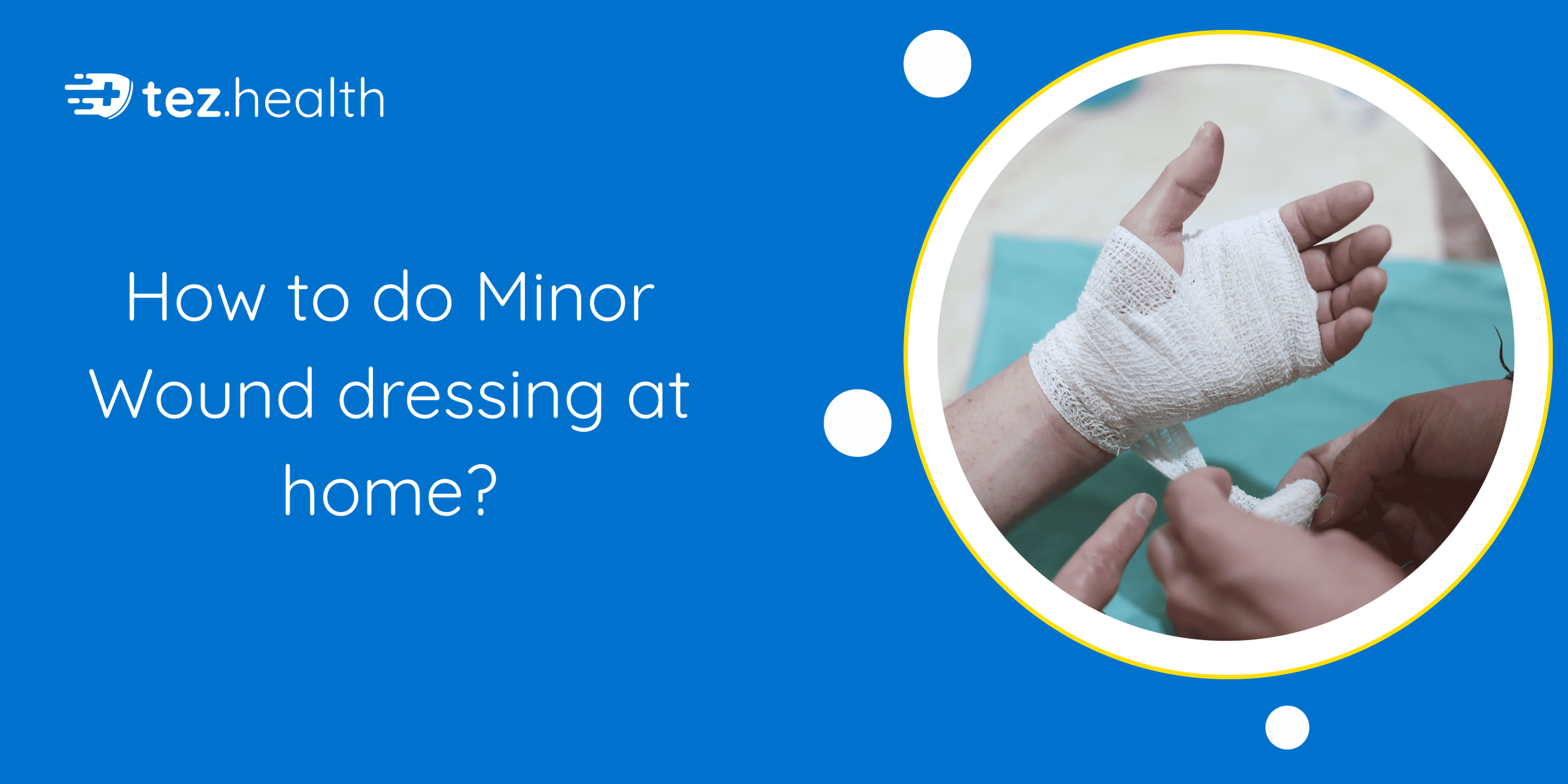 How to Do Minor Wound Dressing at Home