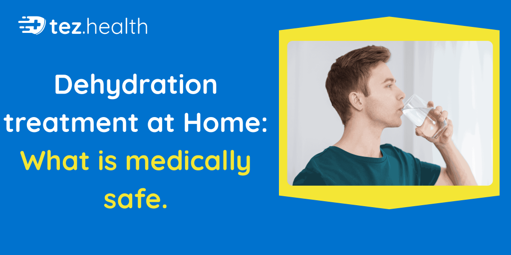 Dehydration treatment at Home: What is medically safe.