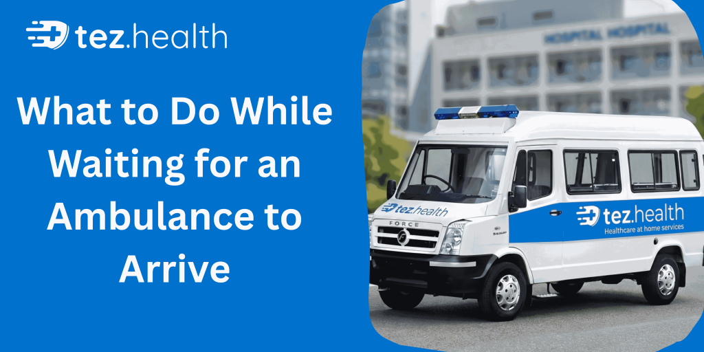 What to Do While Waiting for an Ambulance to Arrive