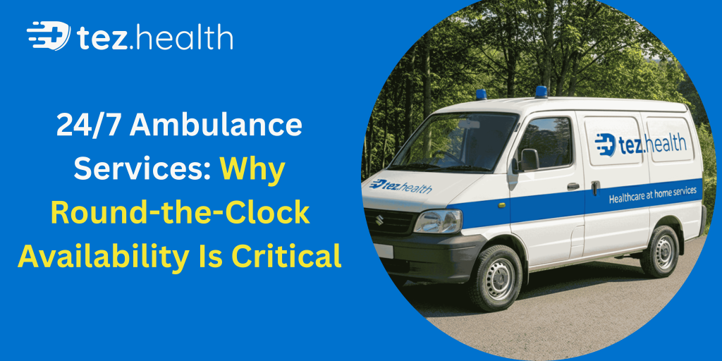 24/7 Ambulance Services: Why Round-the-Clock Availability Is Critical