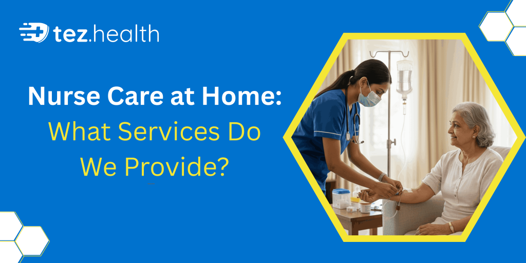 Nurse Care at Home: What Services Do We Provide?