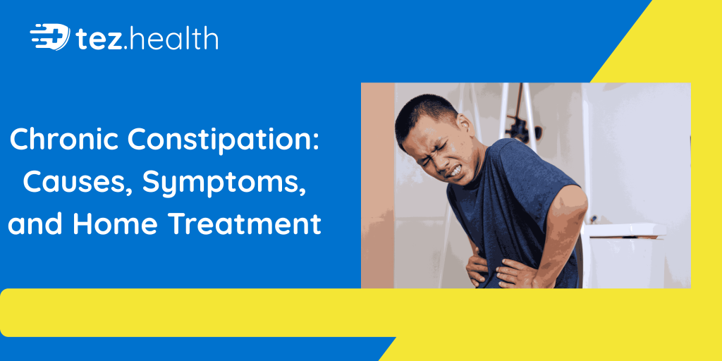 Chronic Constipation: Causes, Symptoms, and Home Treatment
