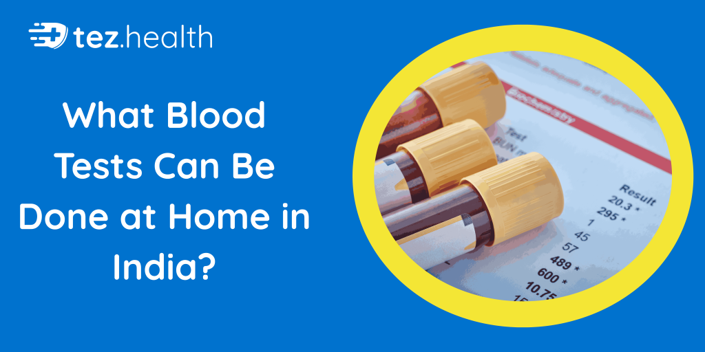 What Blood Tests Can Be Done at Home in India?