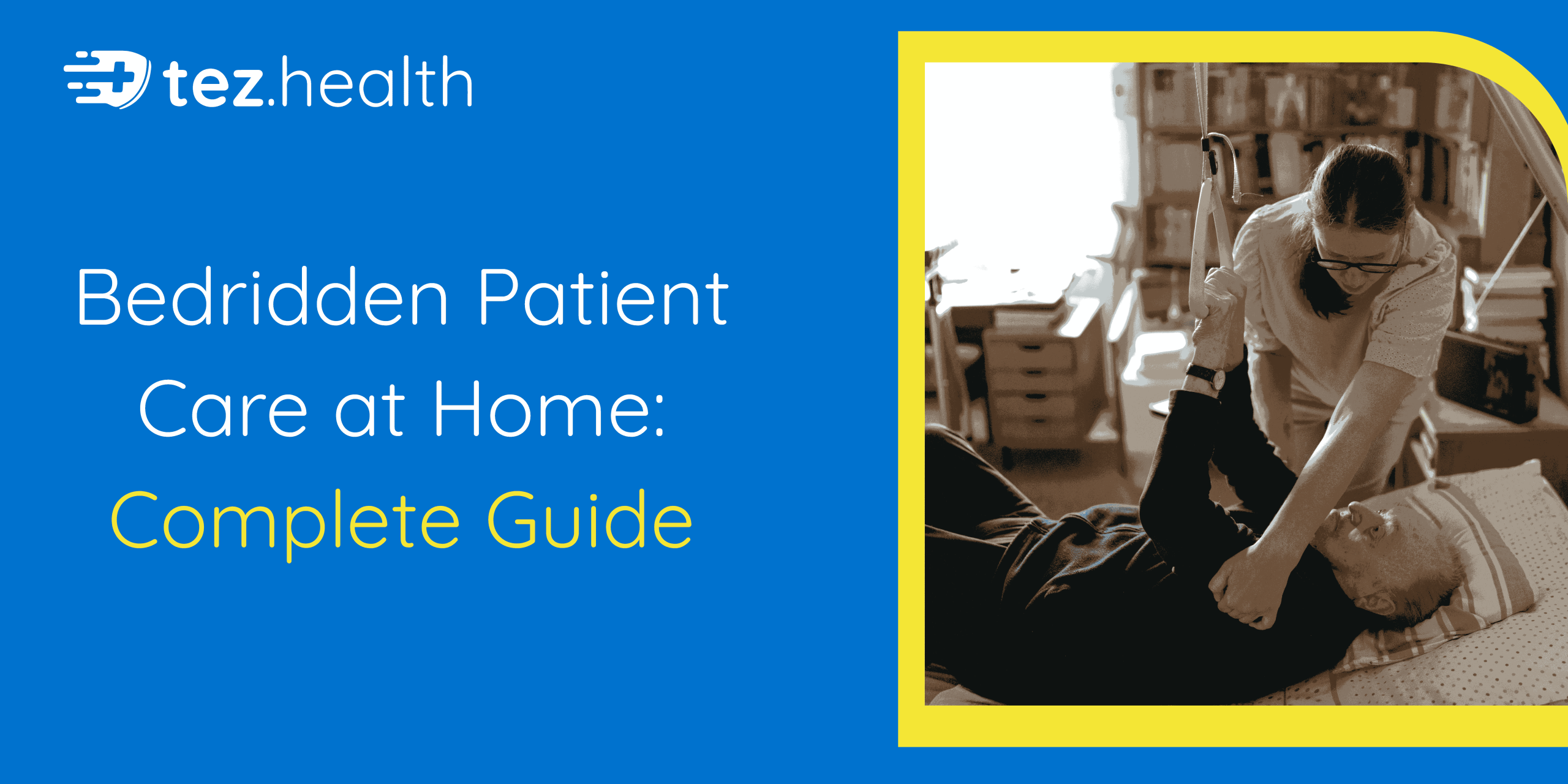 Bedridden Patient Care at Home: Complete Guide