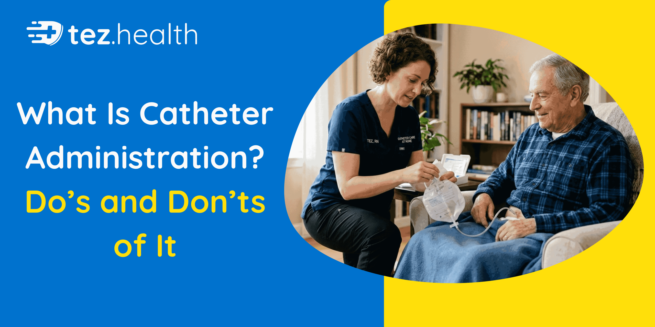 What Is Catheter Administration? Do’s and Don’ts of It