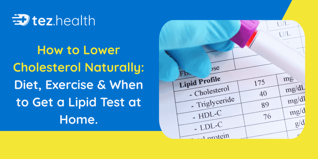 How to Lower Cholesterol Naturally: Diet, Exercise & When to Get a Lipid Test at Home.