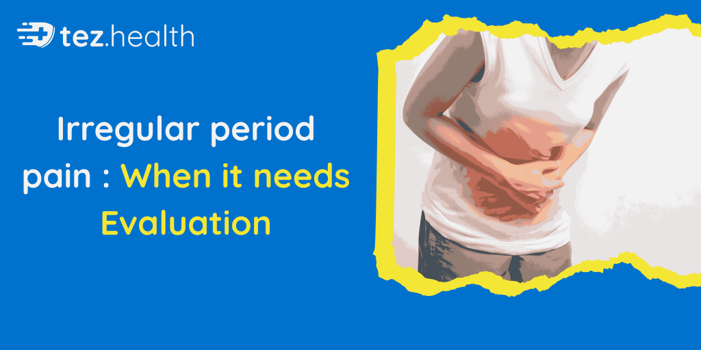 Irregular Period Pain: When It Needs Evaluation