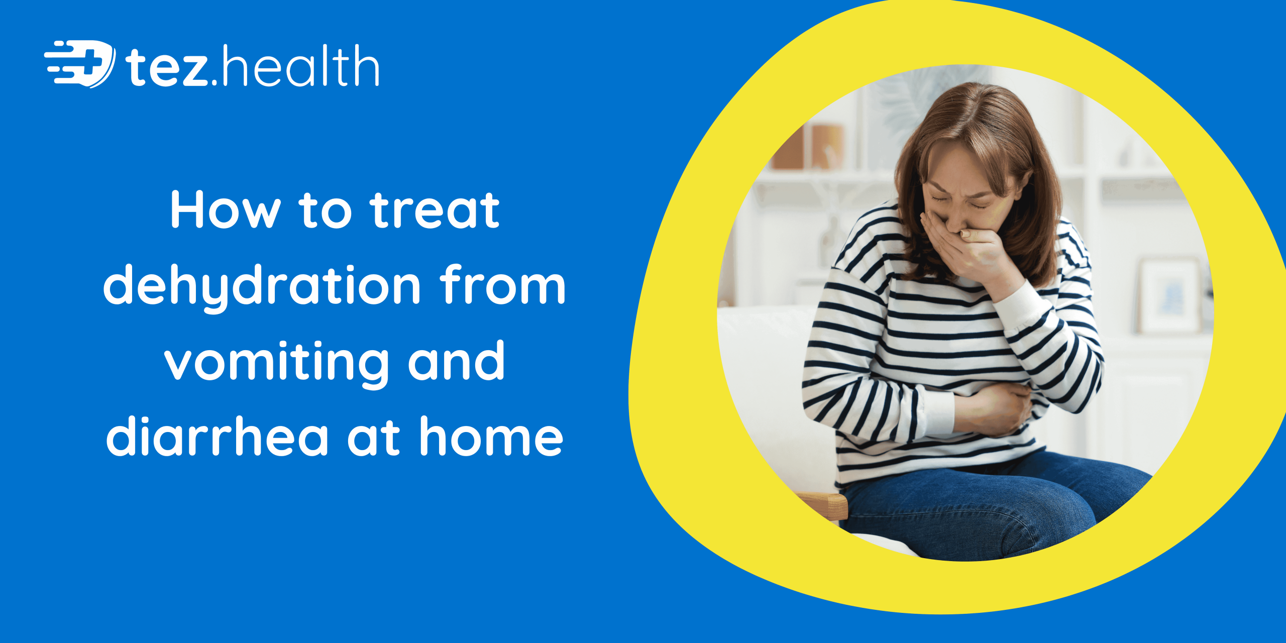 How to Treat Dehydration from Vomiting and Diarrhea at Home