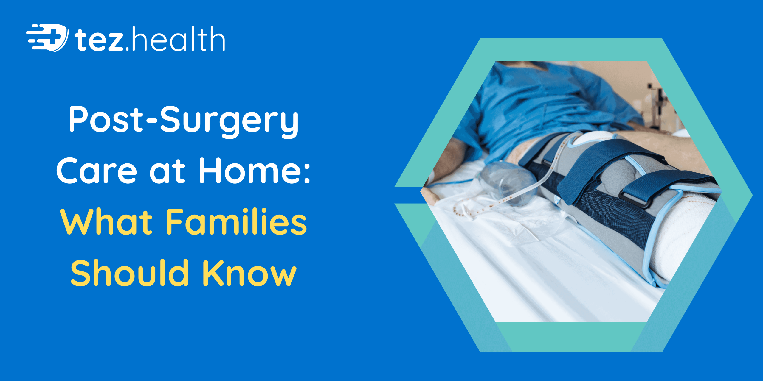 Post-Surgery Care at Home: What Families Should Know