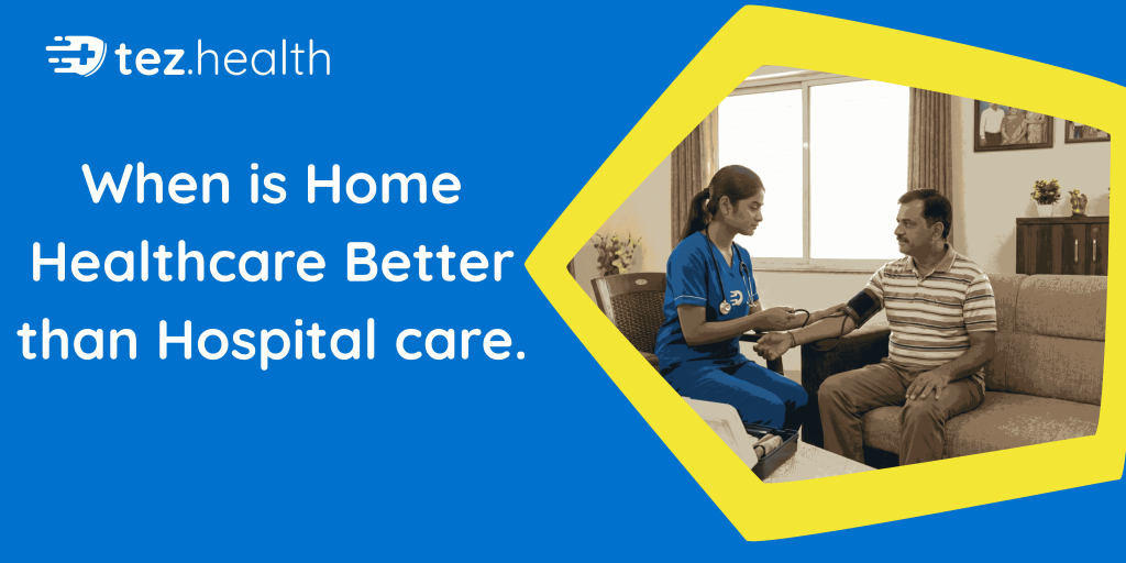 When Is Home Healthcare Better Than Hospital Care?