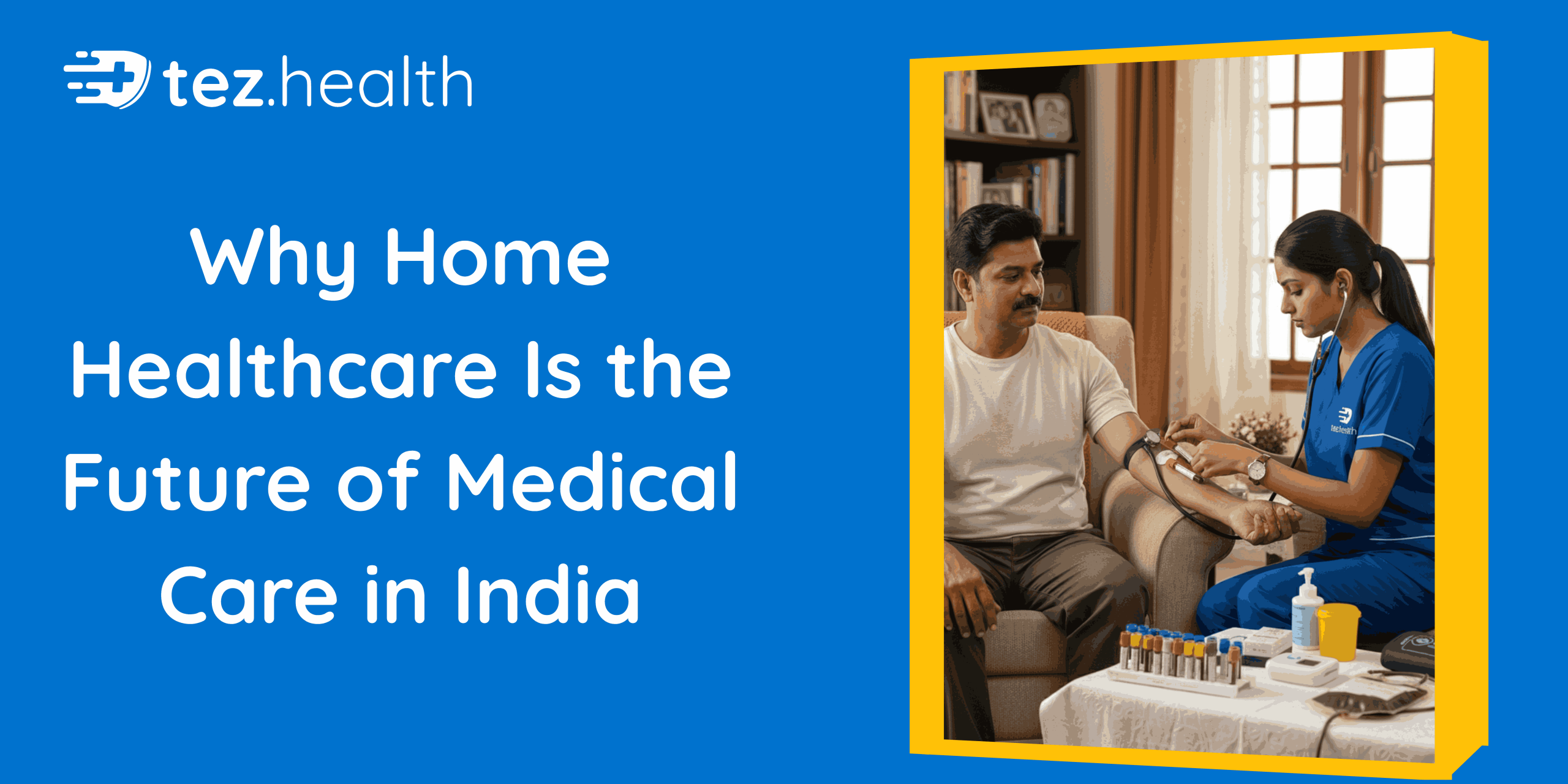 Why Home Healthcare Is the Future of Medical Care in India