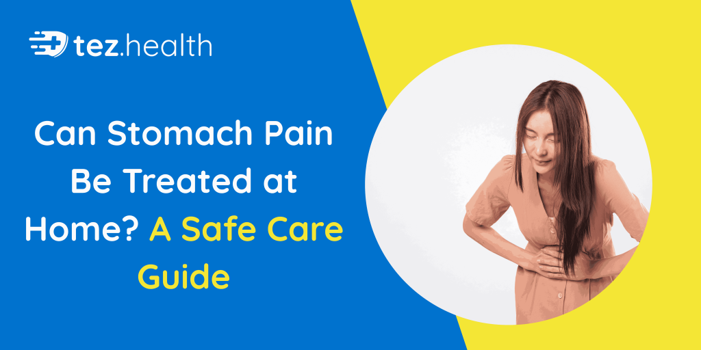 Can Stomach Pain Be Treated at Home? Safe Care Guide