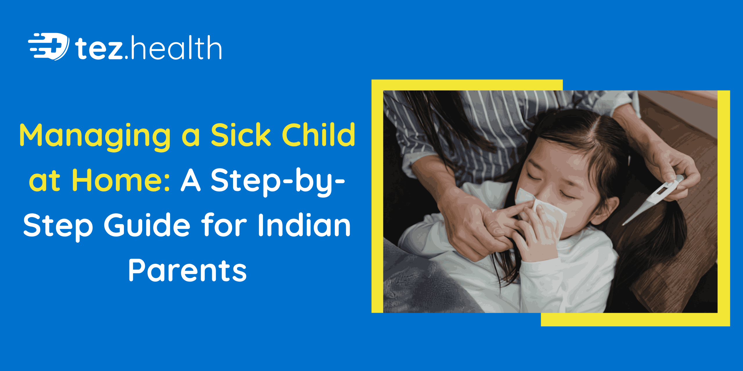 Managing a Sick Child at Home: A Step-by-Step Guide for Indian Parents