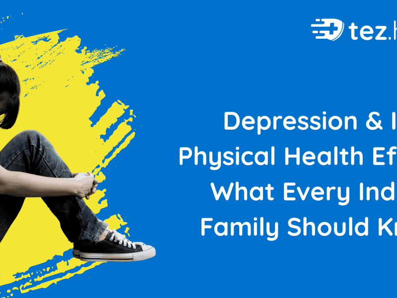 Depression & Its Physical Health Effects: What Every Indian Family Should Know