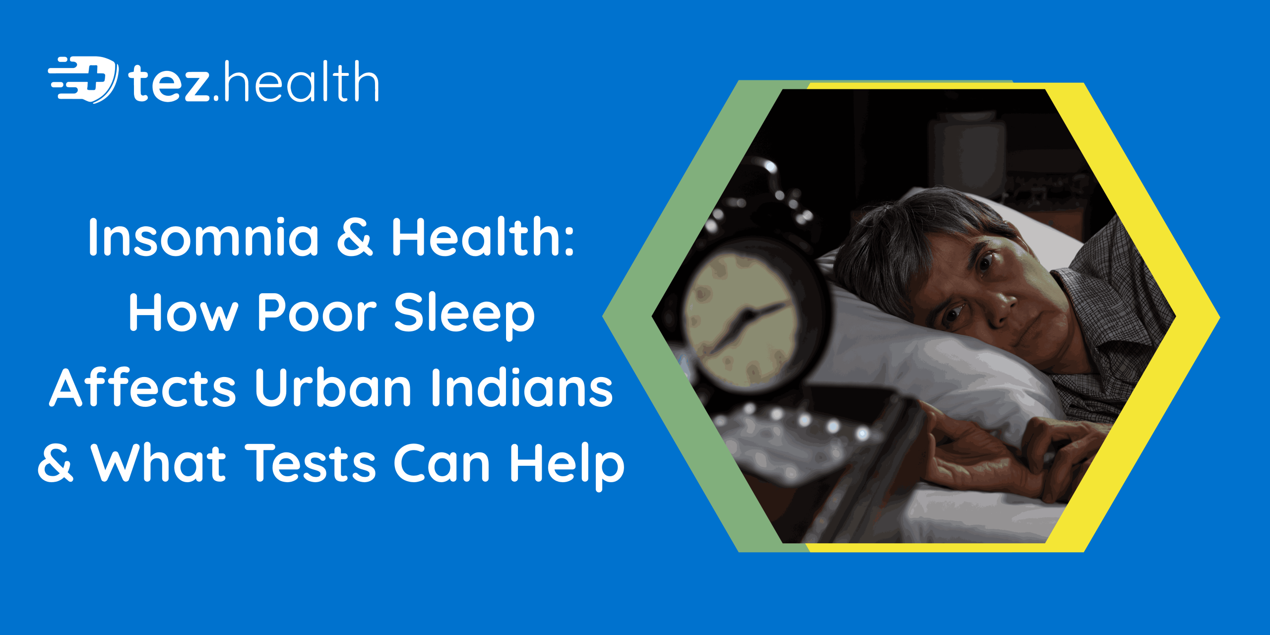 Insomnia & Health: How Poor Sleep Affects Urban Indians & What Tests Can Help