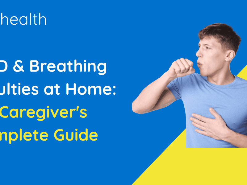 COPD & Breathing Difficulties at Home: A Caregiver's Complete Guide