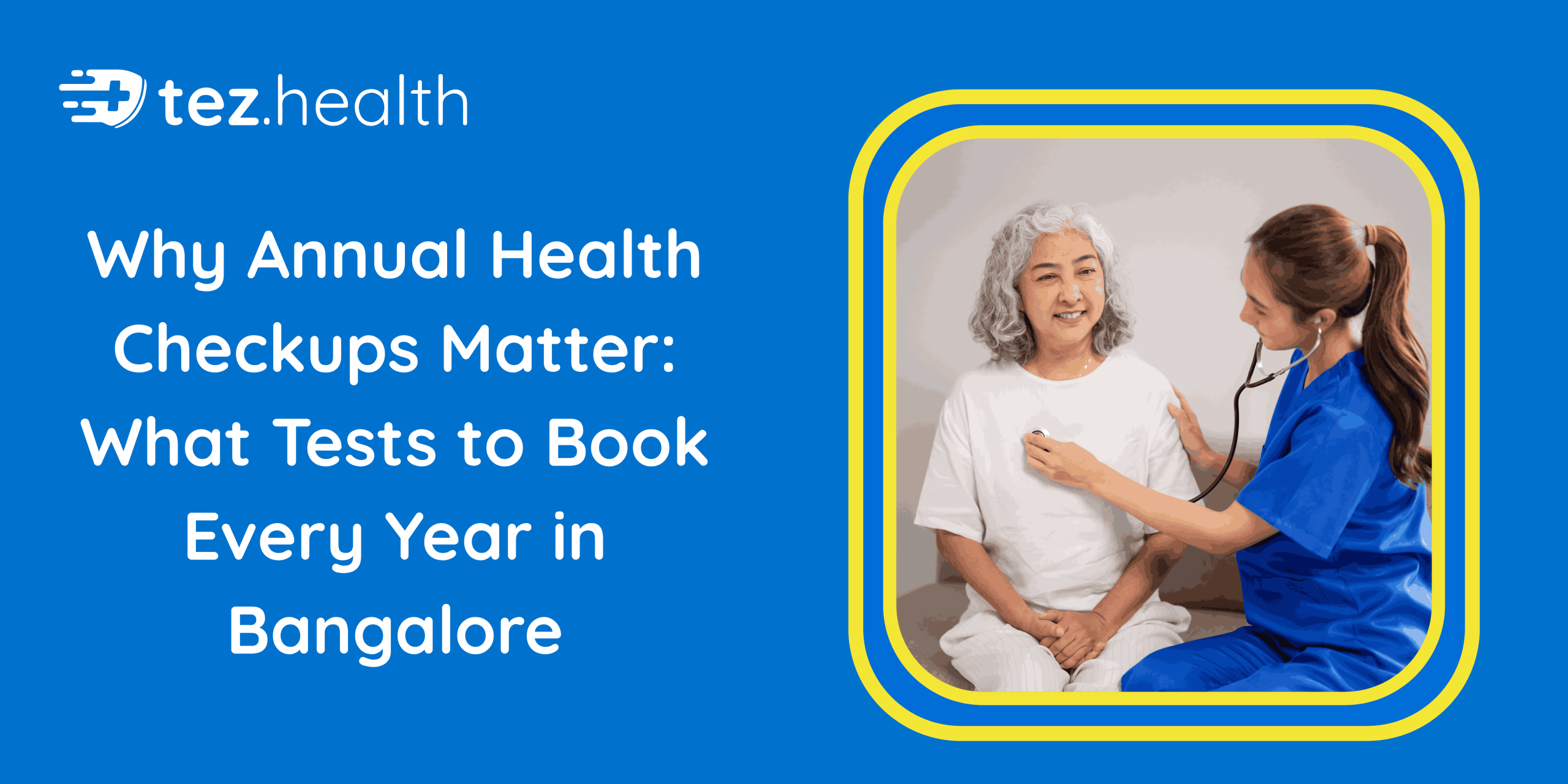 Why Annual Health Checkups Matter: What Tests to Book Every Year in Bangalore