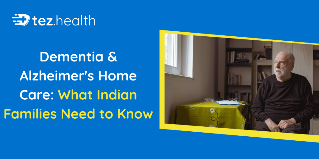 Dementia & Alzheimer's Home Care: What Indian Families Need to Know