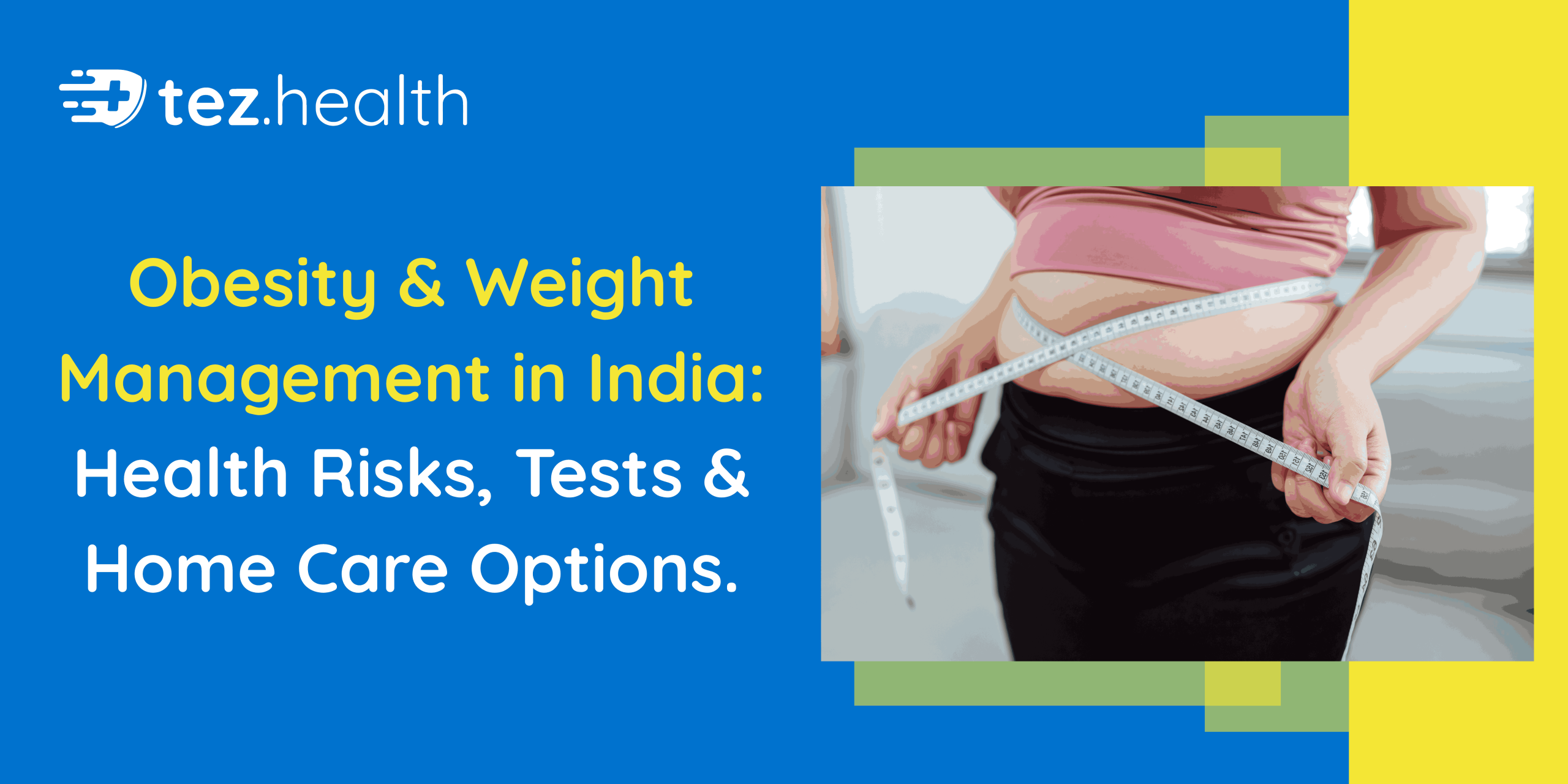Obesity & Weight Management in India: Health Risks, Tests & Home Care Options.