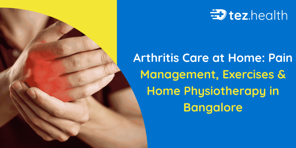 Arthritis Care at Home: Pain Management, Exercises & Home Physiotherapy in Bangalore