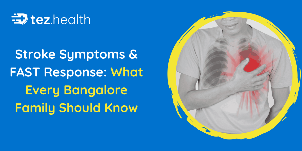 Stroke Symptoms & FAST Response: What Every Bangalore Family Should Know