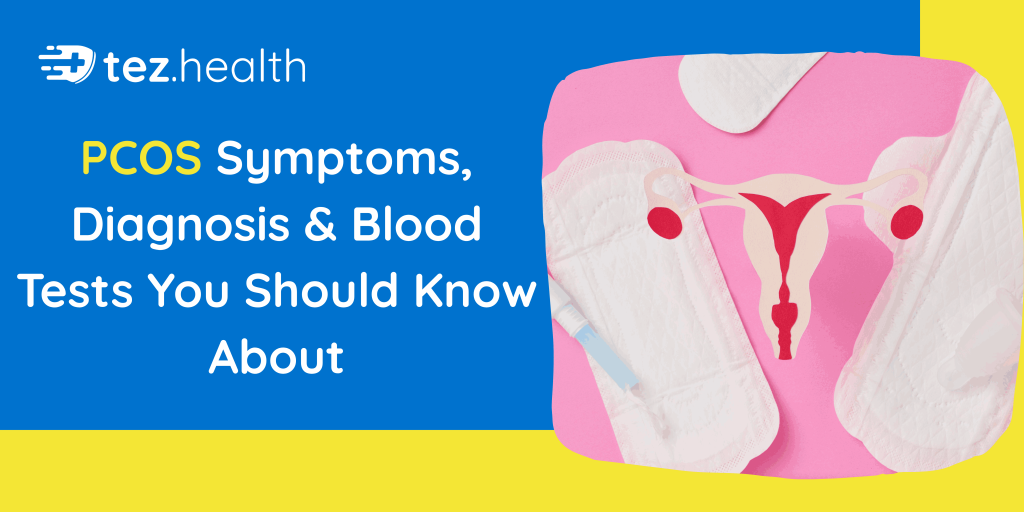 PCOS Symptoms, Diagnosis & Blood Tests You Should Know About