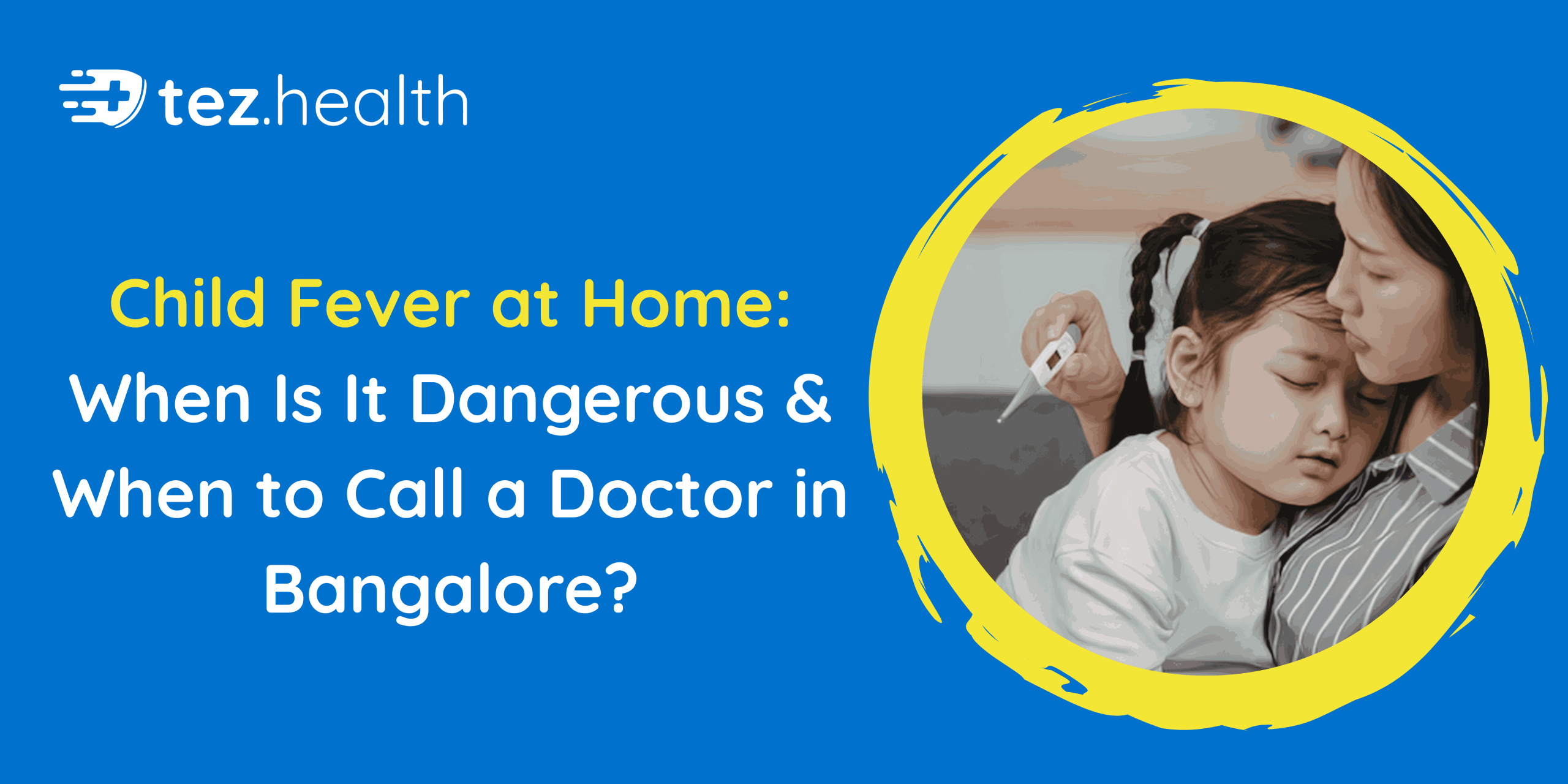 Child Fever at Home: When Is It Dangerous & When to Call a Doctor in Bangalore?