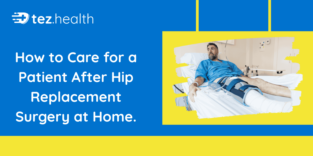 How to Care for a Patient After Hip Replacement Surgery at Home