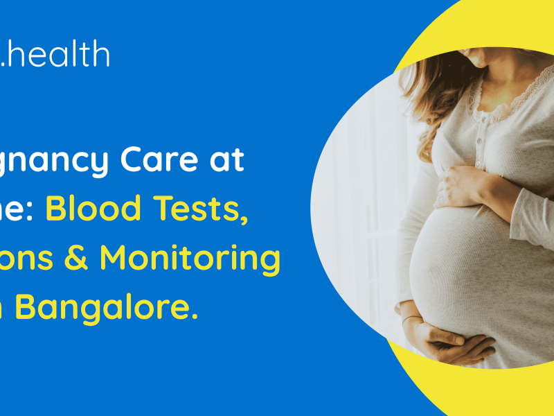 Pregnancy Care at Home: Blood Tests, Injections & Monitoring in Bangalore