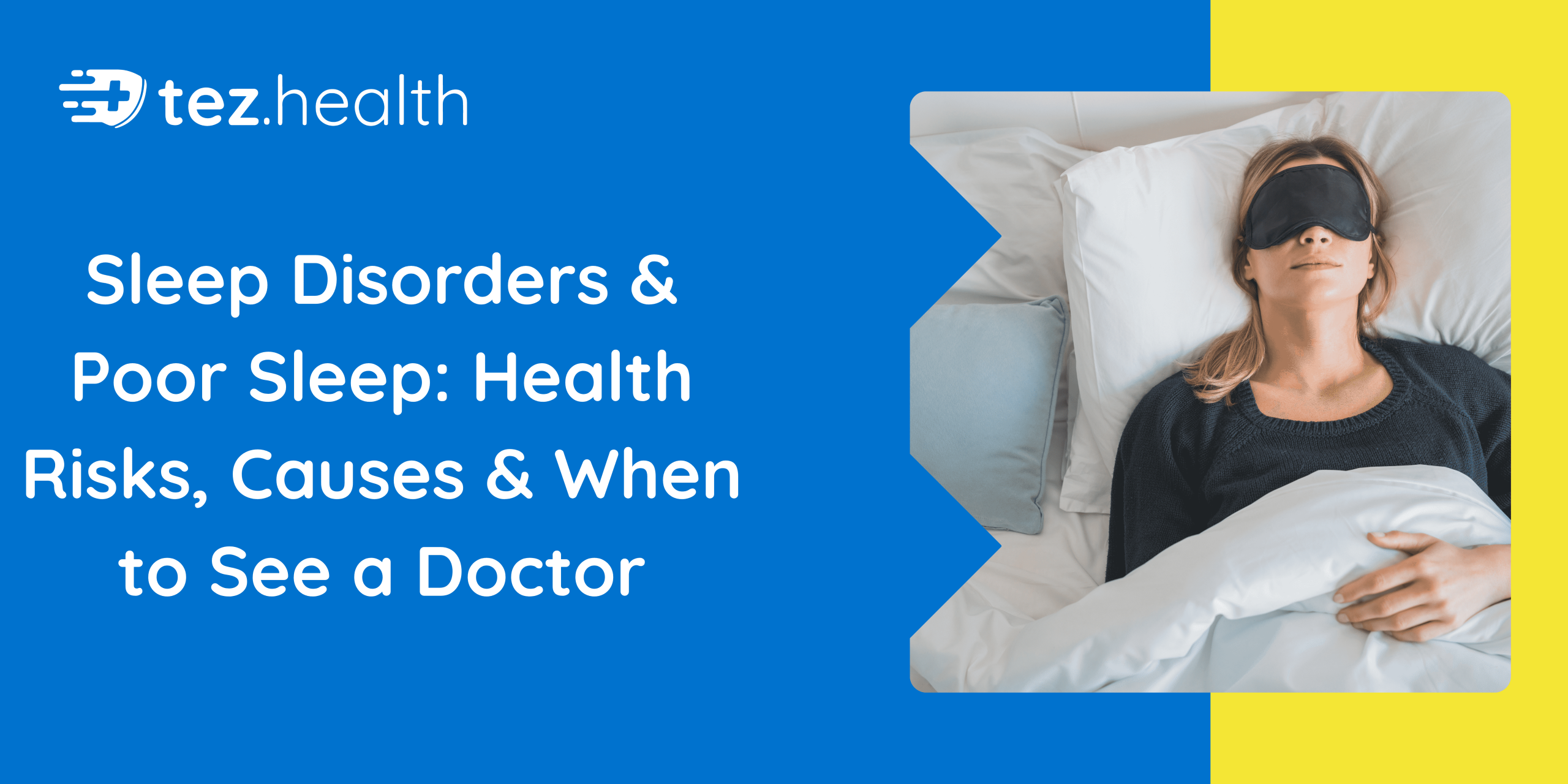 Sleep Disorders & Poor Sleep: Health Risks, Causes & When to See a Doctor