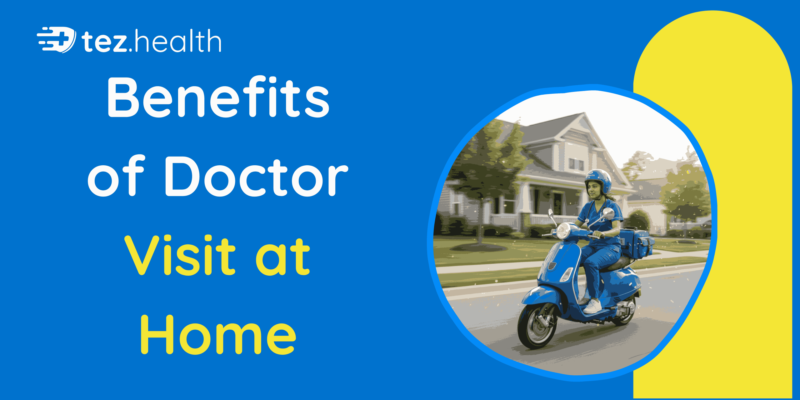 Benefits of Doctor Visit at Home