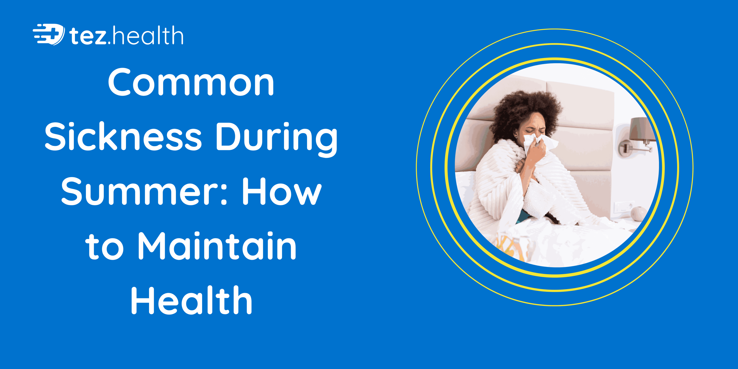 Common Sickness During Summer: How to Maintain Health