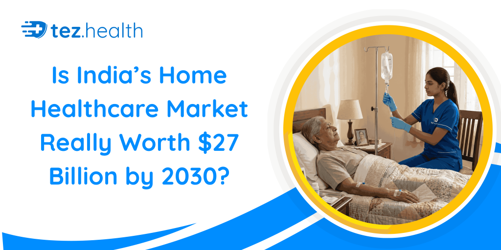 Is India’s Home Healthcare Market Really Worth $27 Billion by 2030?