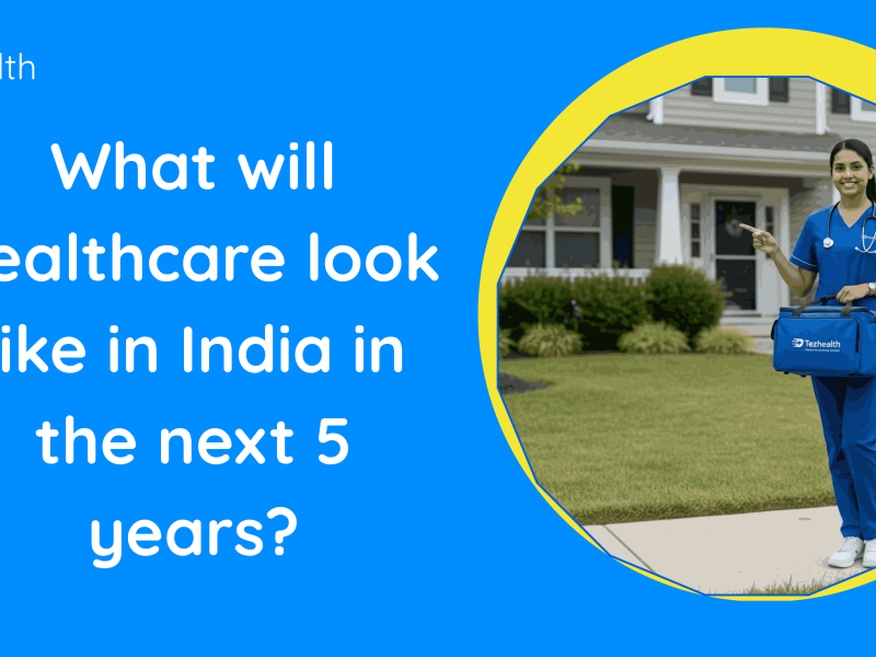 What will healthcare look like in India in the next 5 years?