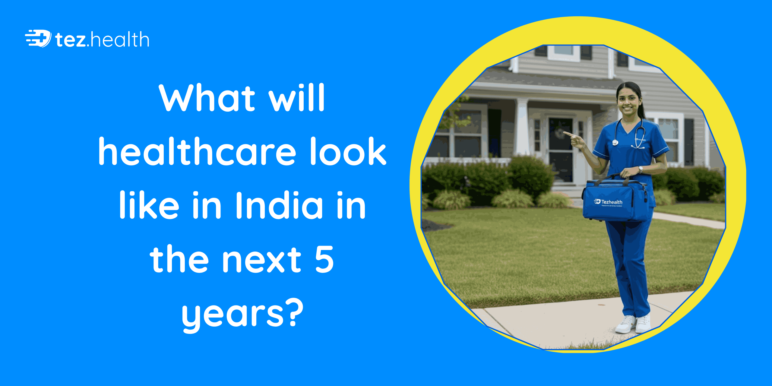 What will healthcare look like in India in the next 5 years?