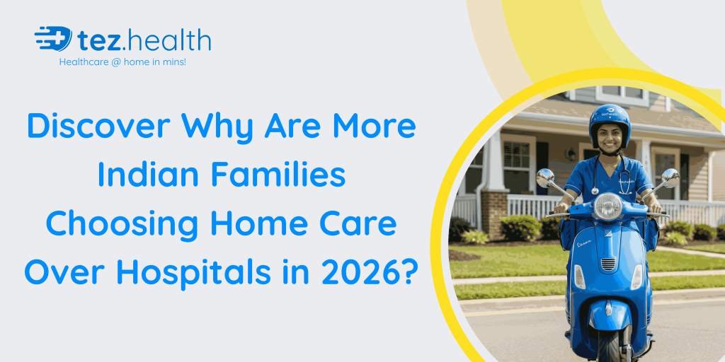 Discover Why Are More Indian Families Choosing Home Care Over Hospitals in 2026?