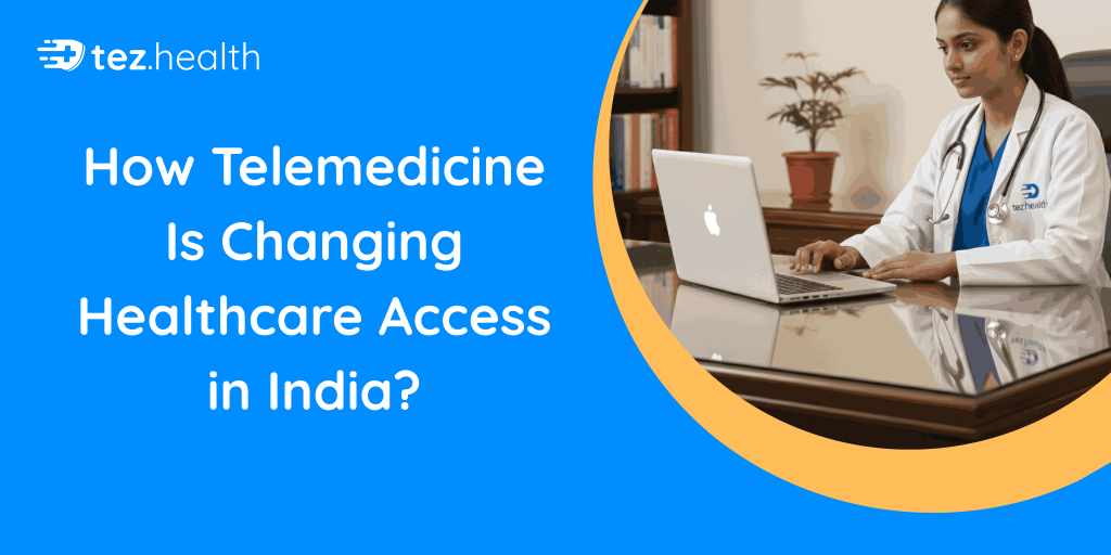 How Telemedicine Is Changing Healthcare Access in India?