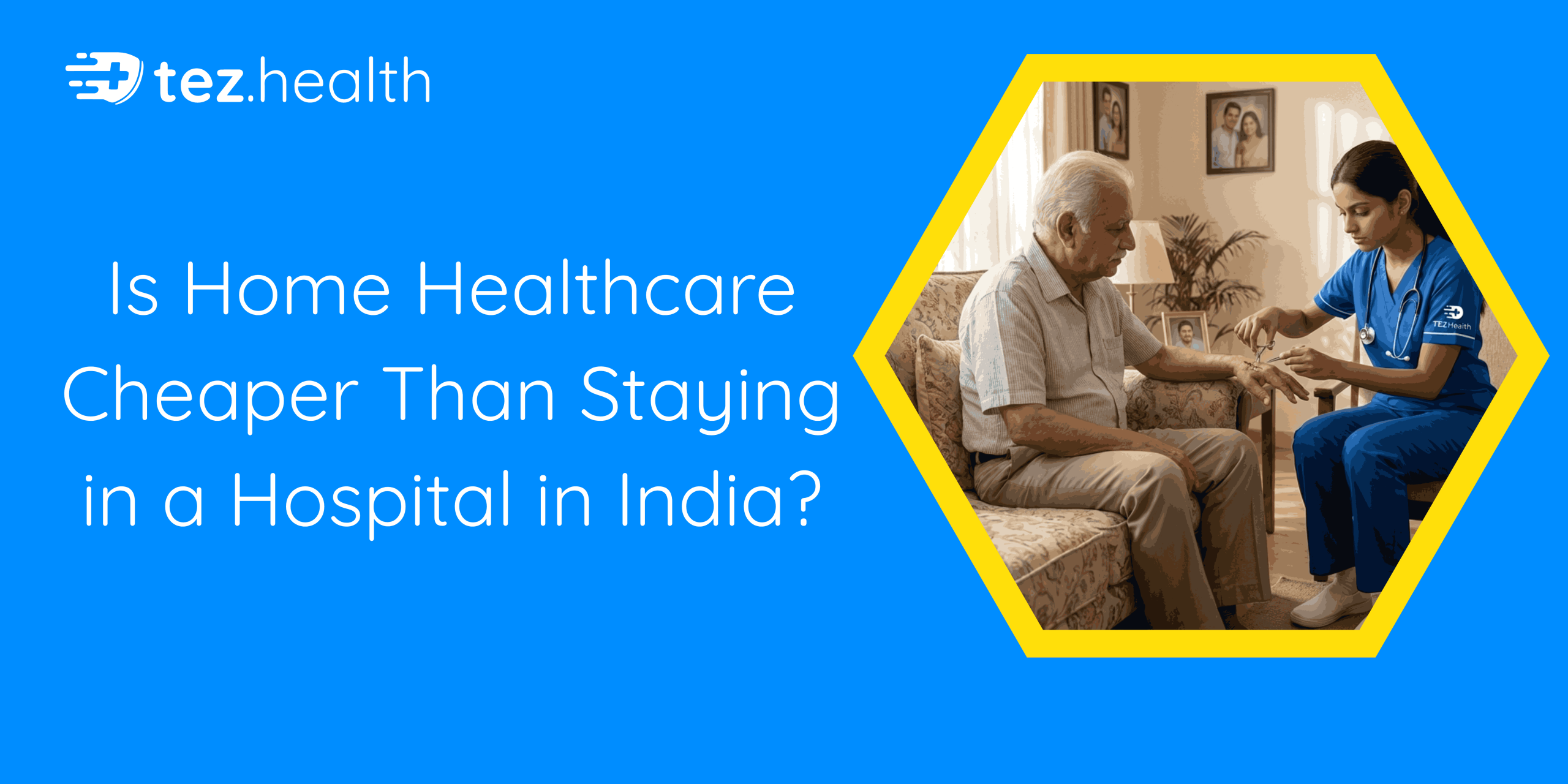 Is Home Healthcare Cheaper Than Staying in a Hospital in India?