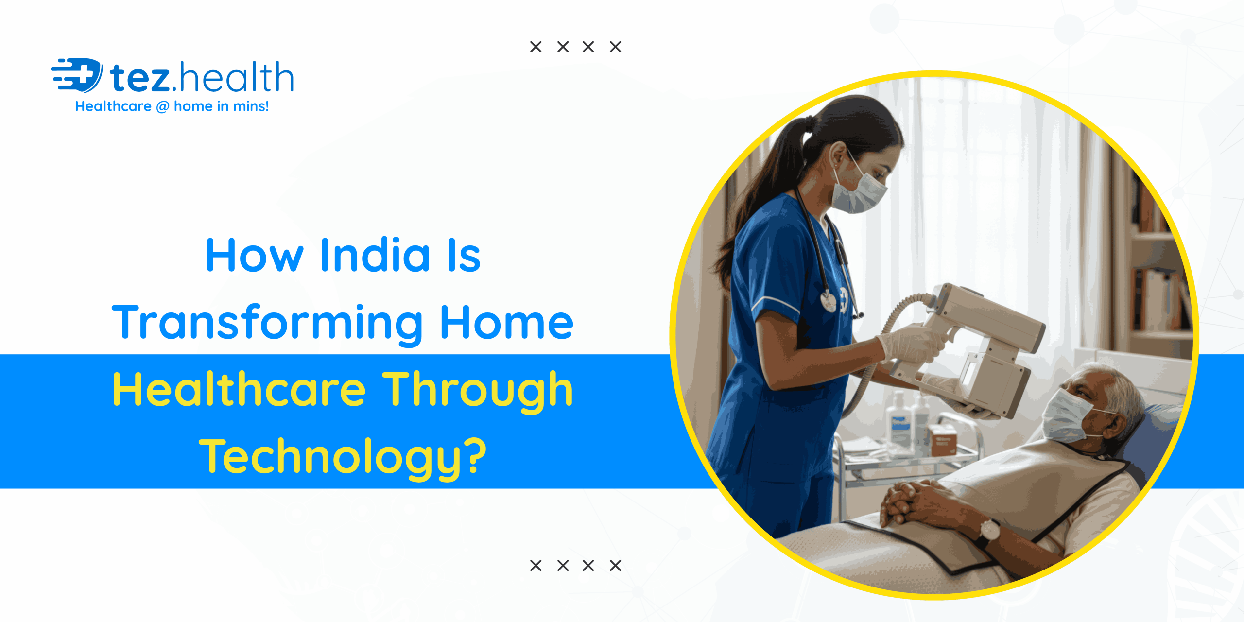 How India Is Transforming Home Healthcare Through Technology?