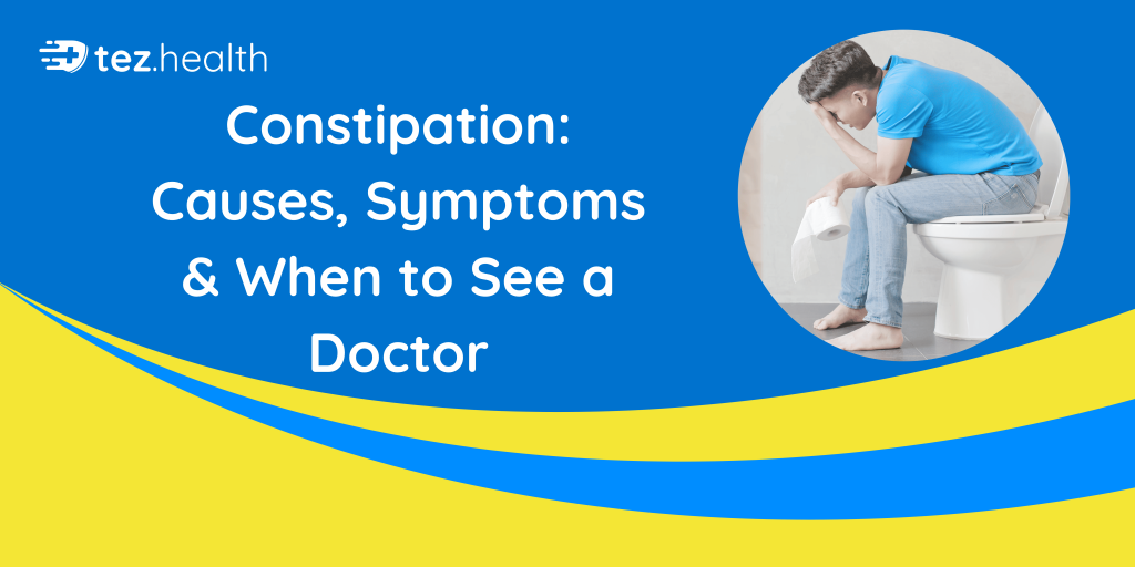 Constipation: Causes, Symptoms & When to See a Doctor