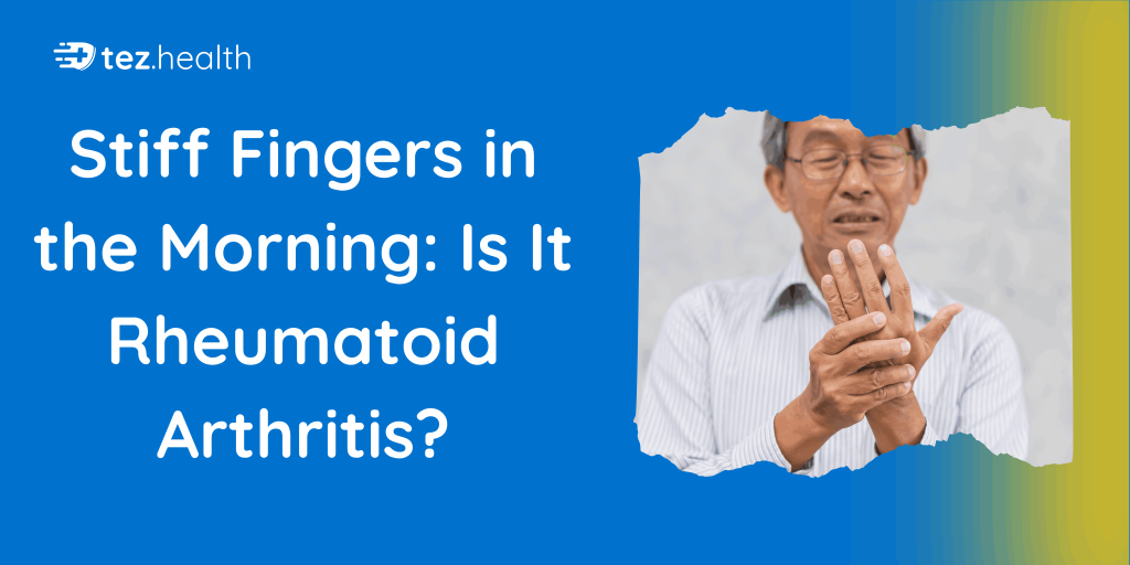 Stiff Fingers in the Morning: Is It Rheumatoid Arthritis?