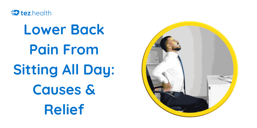 Lower Back Pain From Sitting All Day: Causes & Relief