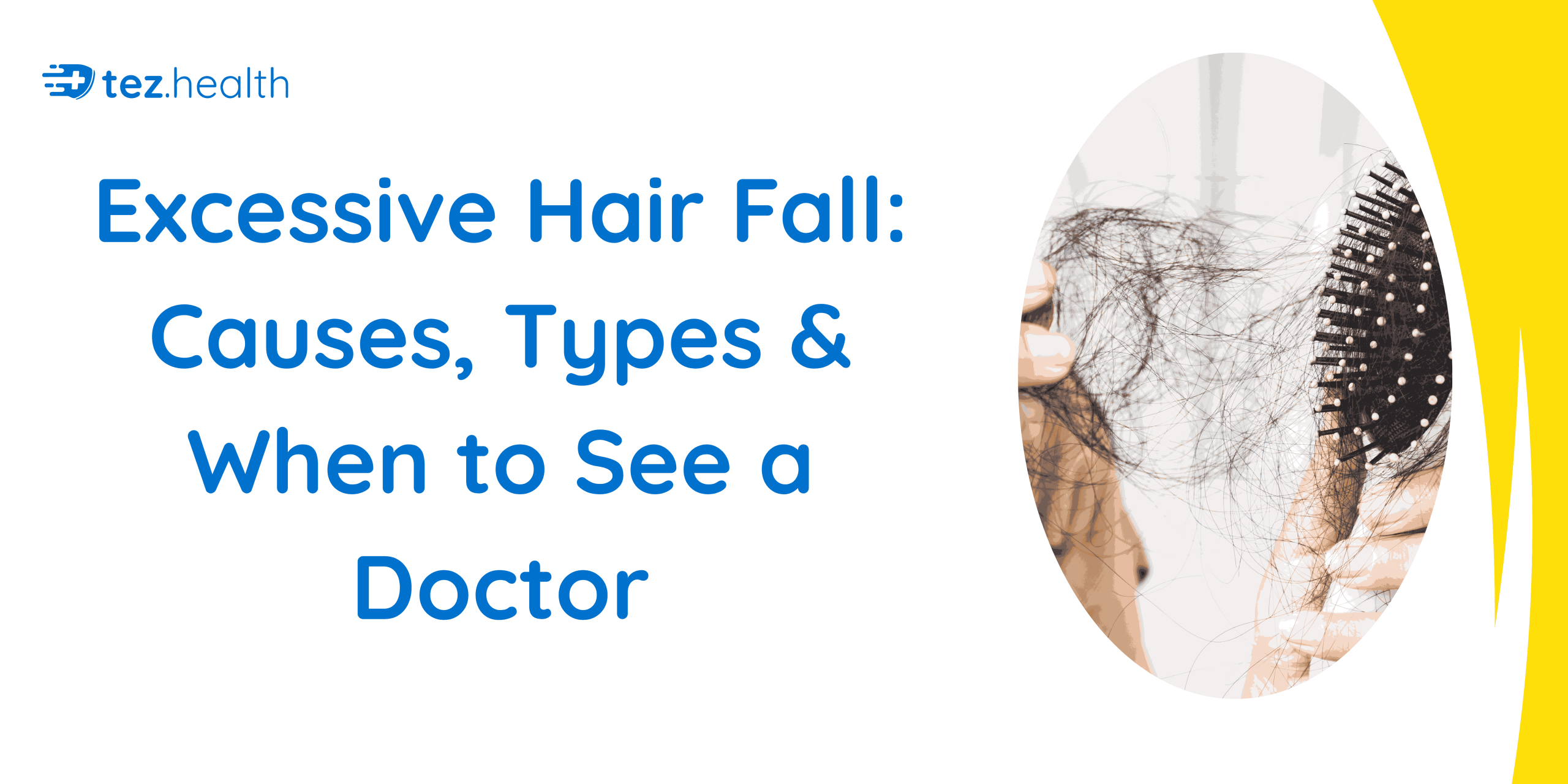 Excessive Hair Fall: Causes, Types & When to See a Doctor